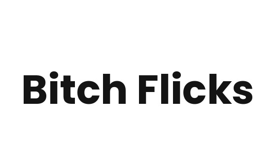 Bitch Flicks